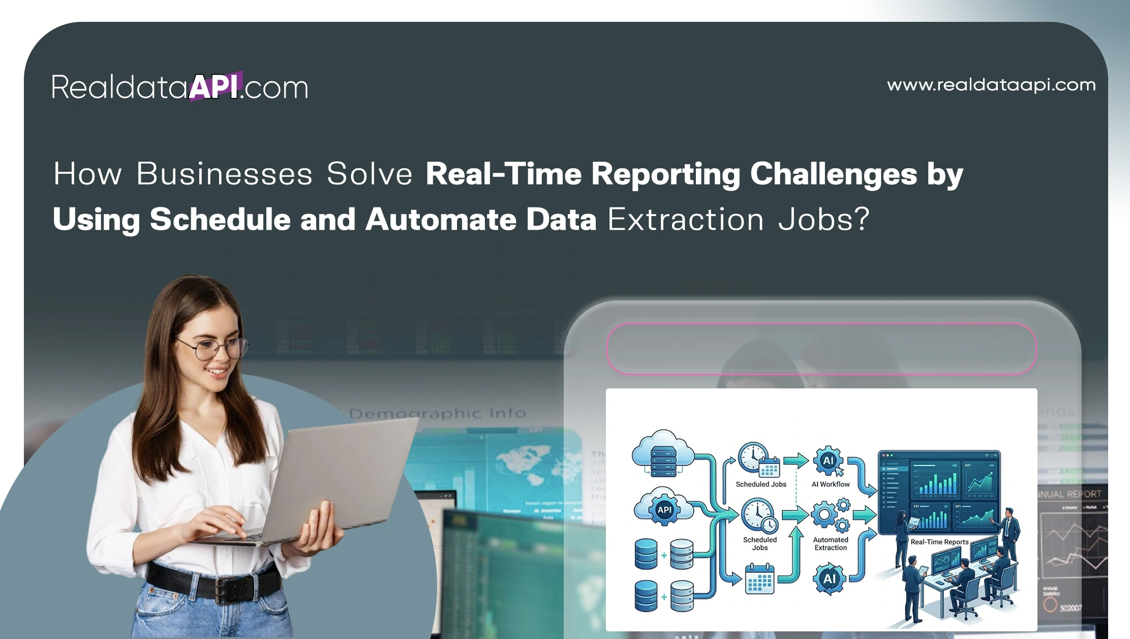 How Businesses Solve Real-Time Reporting Challenges by Using Schedule and Automate Data Extraction Jobs?