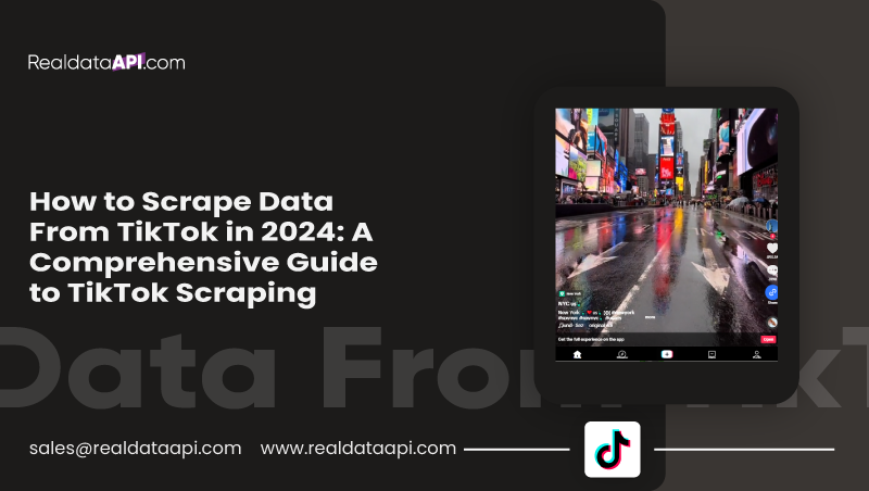 How-to-Scrape-Data-From-TikTok-in-2024-A-Comprehensive-Guide-to-TikTok-Scraping