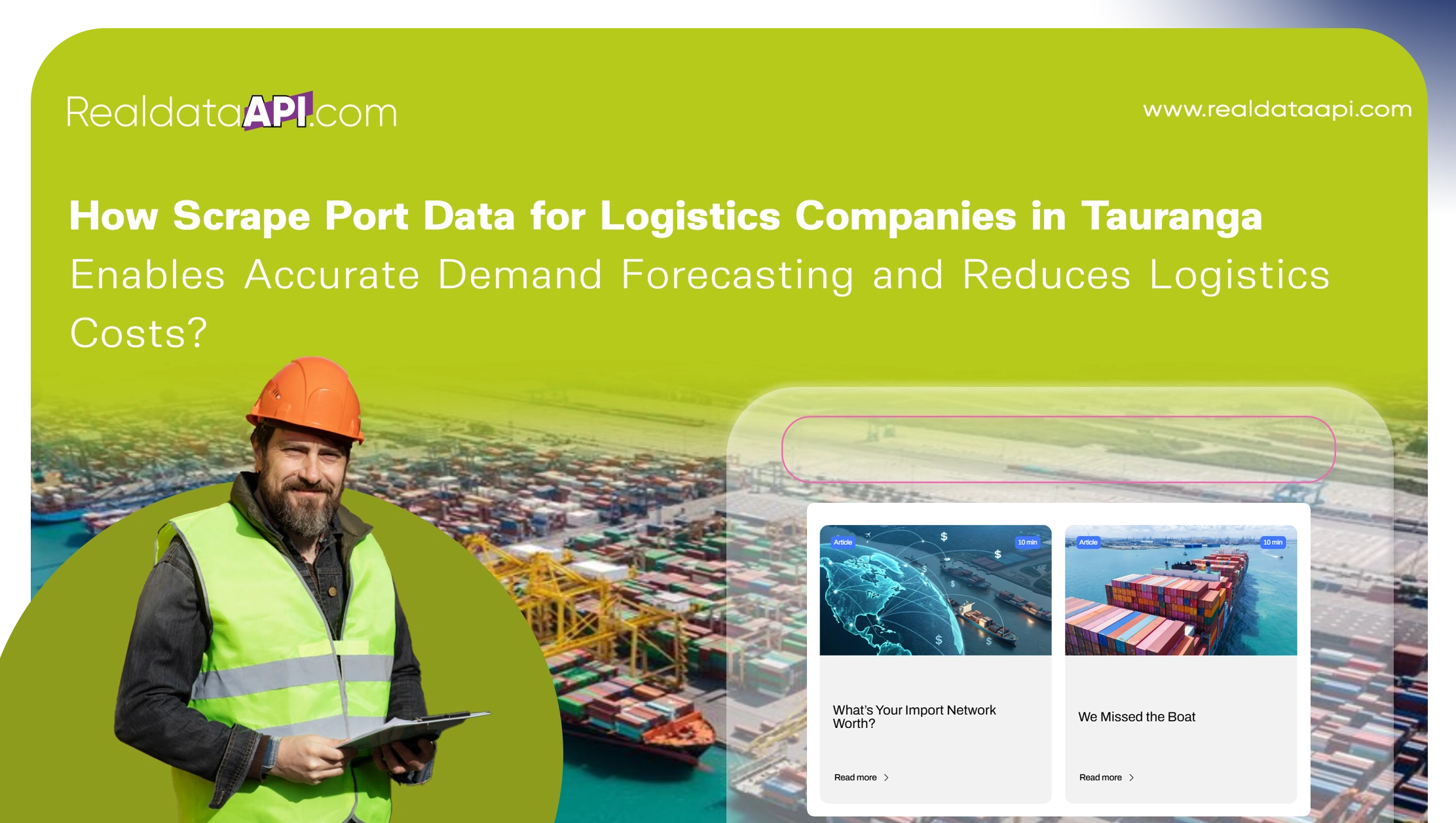 How Scrape Port Data for Logistics Companies in Tauranga Enables Accurate Demand Forecasting and Reduces Logistics Costs?