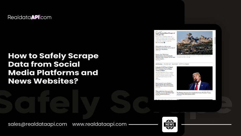 How-to-Safely-Scrape-Data-from-Social-Media-Platforms-and-News-Websites